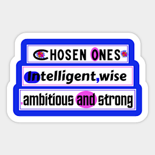 Chosen ones,intelligent,wise,ambitious and strong Sticker